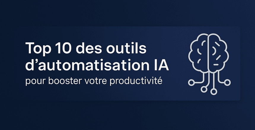 Top 5 des outils d’automatisation IA pour booster votre productivité